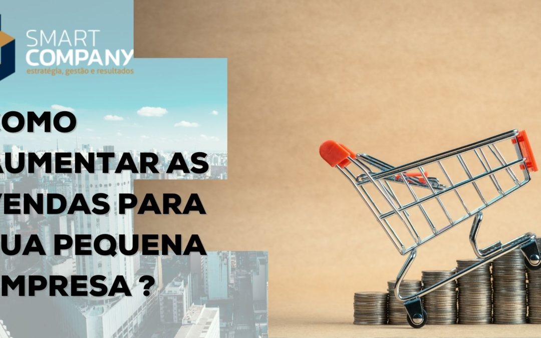 Como aumentar as vendas para sua pequena empresa